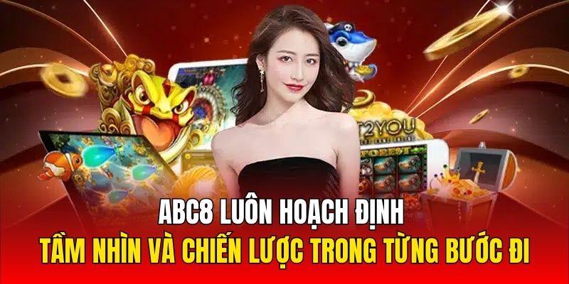 ABC8 luôn hoạch định tầm nhìn và chiến lược cụ thể trong từng bước đi của mình