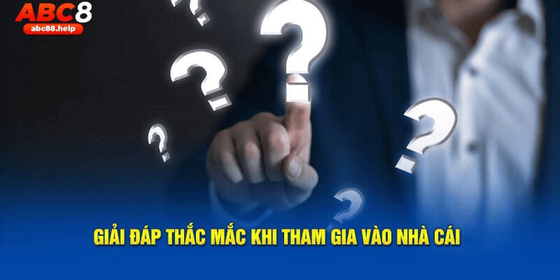 Câu hỏi thường gặp ABC8 giúp giải đáp tất cả thắc mắc