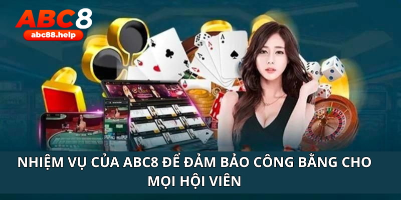 Nhiệm vụ của ABC8 để đảm bảo công bằng cho mọi hội viên