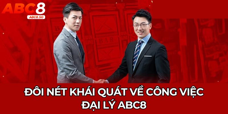 Đôi nét khái quát về công việc đại lý ABC8