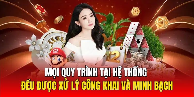 Mọi quy trình tại hệ thống đều được xử lý công khai và minh bạch