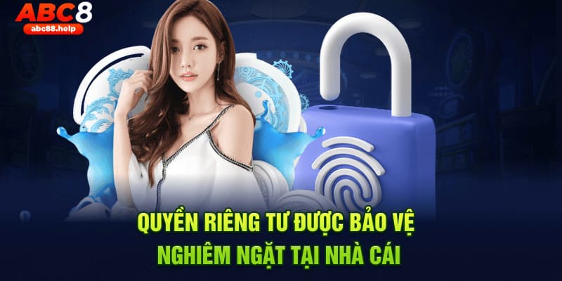 Quyền riêng tư ABC8 đảm bảo an toàn người dùng