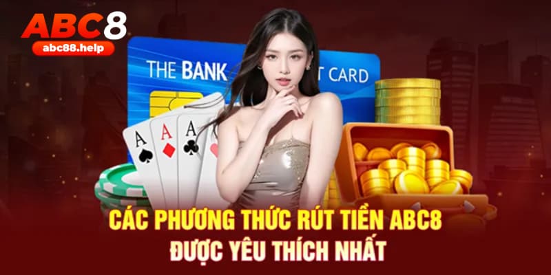 ABC8 mang đến nhiều lựa chọn linh hoạt khi rút tiền