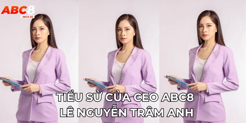 Tiểu sử của CEO ABC8 Lê Nguyễn Trâm Anh